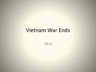 Vietnam War Ends