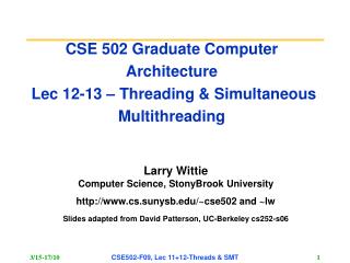 CSE 502 Graduate Computer Architecture Lec 12-13 – Threading &amp; Simultaneous Multithreading