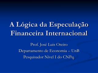 A Lógica da Especulação Financeira Internacional