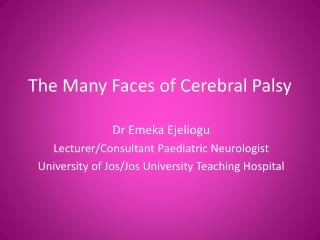 The Many Faces of Cerebral Palsy