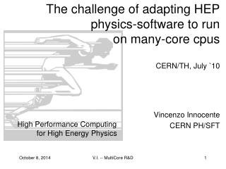 The challenge of adapting HEP physics-software to run on many-core cpus CERN/TH, July `10