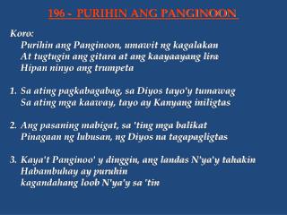 Koro:	 	Purihin ang Panginoon, umawit ng kagalakan 	At tugtugin ang gitara at ang kaayaayang lira