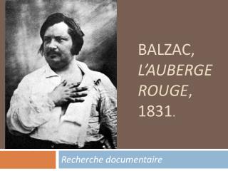 Balzac, L’auberge rouge , 1831 .