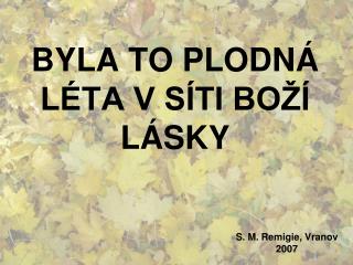 BYLA TO PLODNÁ LÉTA V SÍTI BOŽÍ LÁSKY