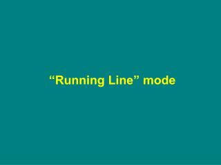 “Running Line” mode