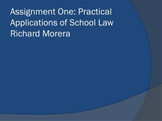 Assignment One: Practical Applications of School Law Richard Morera