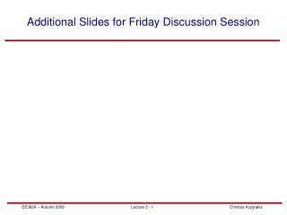 Additional Slides for Friday Discussion Session