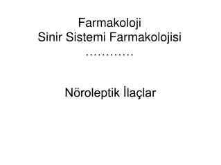 Farmakoloji Sinir Sistemi Farmakolojisi …………