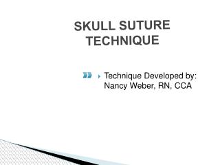 SKULL SUTURE TECHNIQUE