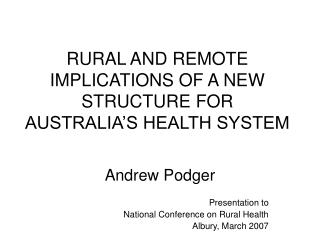 RURAL AND REMOTE IMPLICATIONS OF A NEW STRUCTURE FOR AUSTRALIA’S HEALTH SYSTEM
