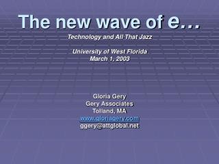 The new wave of e… Technology and All That Jazz University of West Florida March 1, 2003