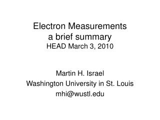 Electron Measurements a brief summary HEAD March 3, 2010