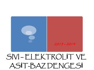 SIVI – ELEKTROLİT VE ASİT-BAZ DENGESİ