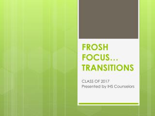 FROSH FOCUS… TRANSITIONS