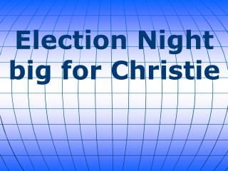 Election Night big for Christie
