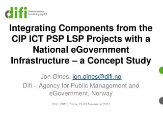 Jon Ølnes, jon.olnes@difi.no Difi – Agency for Public Management and eGovernment, Norway