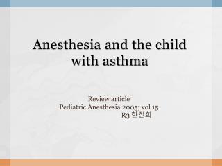 Anesthesia and the child with asthma