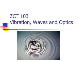 ZCT 103 Vibration, Waves and Optics