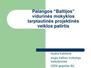 Palangos “Baltijos” vidurinės mokyklos tarptautinės projektinės veiklos patirtis