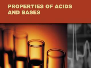 PROPERTIES OF ACIDS AND BASES