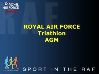 ROYAL AIR FORCE Triathlon AGM