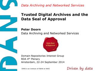 Trusted Digital Archives and the Data Seal of Approval