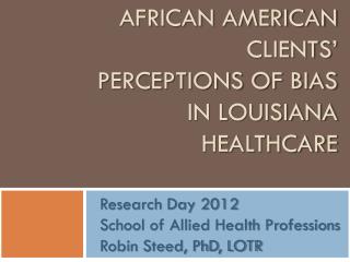 African American Clients’ Perceptions of Bias In Louisiana Healthcare