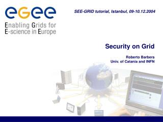 Security on Grid Roberto Barbera Univ. of Catania and INFN