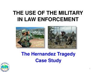 THE USE OF THE MILITARY IN LAW ENFORCEMENT