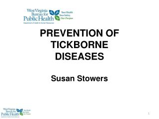 PREVENTION OF TICKBORNE DISEASES Susan Stowers