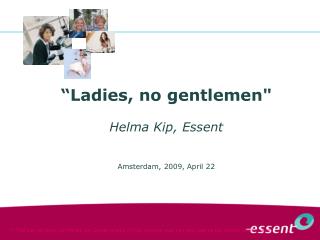 “Ladies, no gentlemen&quot; Helma Kip, Essent