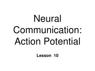 Neural Communication: Action Potential