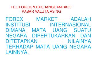 THE FOREIGN EXCHANGE MARKET PASAR VALUTA ASING