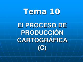 El PROCESO DE PRODUCCIÓN CARTOGRÁFICA (C)
