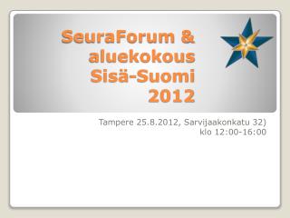 SeuraForum &amp; aluekokous Sisä-Suomi 2012