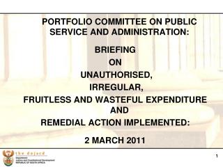 PORTFOLIO COMMITTEE ON PUBLIC SERVICE AND ADMINISTRATION: BRIEFING ON UNAUTHORISED,