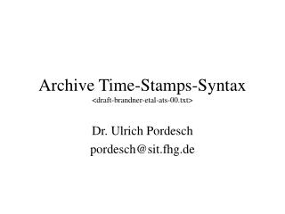 Archive Time-Stamps-Syntax &lt;draft-brandner-etal-ats-00.txt&gt;