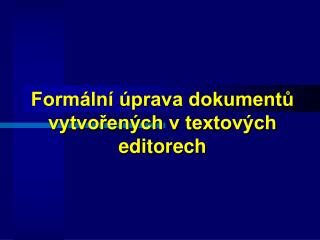 Formální úprava dokumentů vytvořených v textových editorech