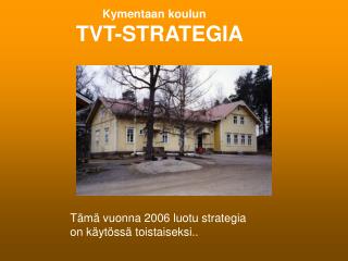 Kymentaan koulun TVT-STRATEGIA