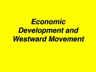 Economic Development and Westward Movement