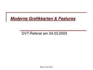 Moderne Grafikkarten &amp; Features