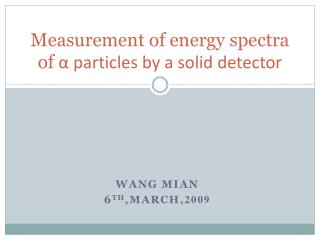 Measurement of energy spectra of α particles by a solid detector