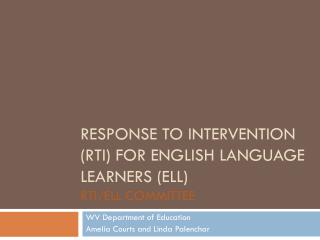 RESPONSE TO INTERVENTION (RTI) FOR ENGLISH LANGUAGE LEARNERS (ELL) RTI/ELL COMMITTEE