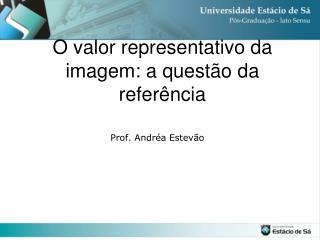 O valor representativo da imagem: a questão da referência