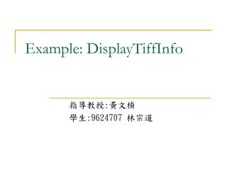 Example: DisplayTiffInfo