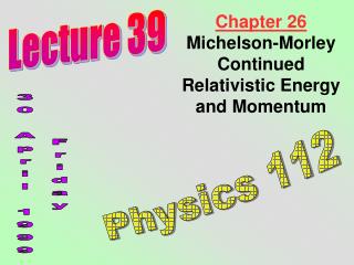 Chapter 26 Michelson-Morley Continued Relativistic Energy and Momentum