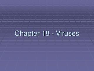 Chapter 18 - Viruses