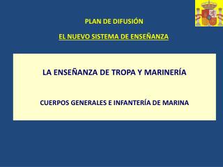 LA ENSEÑANZA DE TROPA Y MARINERÍA CUERPOS GENERALES E INFANTERÍA DE MARINA