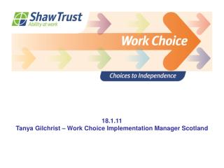 18.1.11 Tanya Gilchrist – Work Choice Implementation Manager Scotland