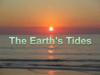 The Earth’s Tides